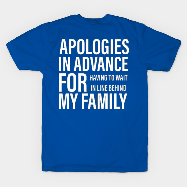 Sorry for my Family - Family Vacation - T-Shirt | TeePublic